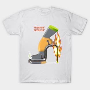 Freakin' Fracking T-Shirt